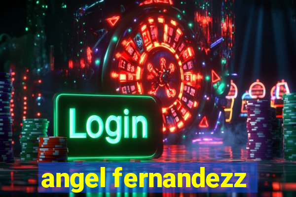 angel fernandezz